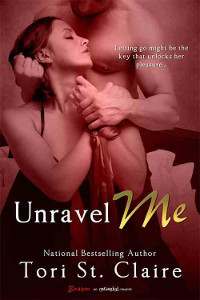 Unravel Me Contemporary Romance by Tori St. Claire